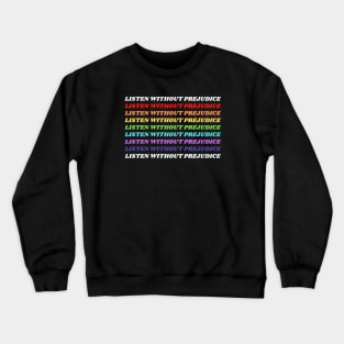 Listen without prejudice Crewneck Sweatshirt